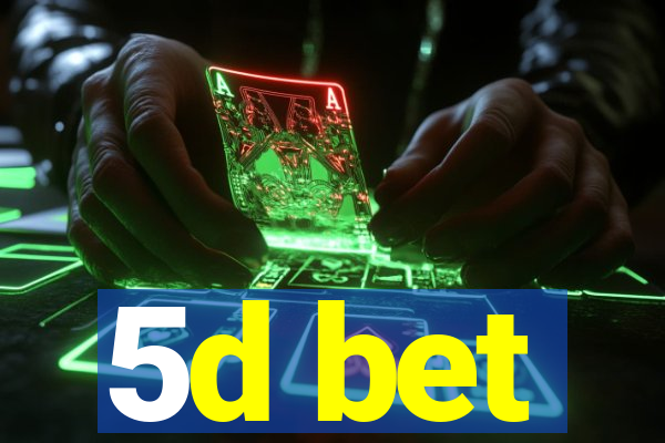 5d bet