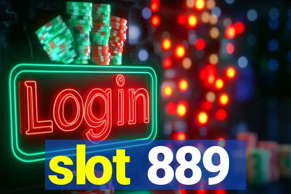 slot 889