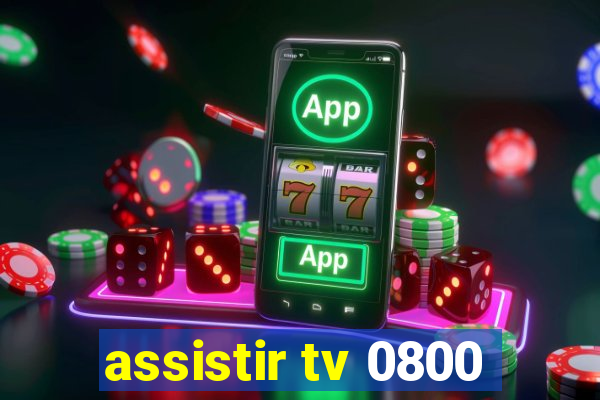 assistir tv 0800