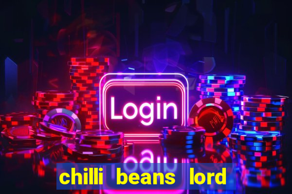 chilli beans lord of the rings