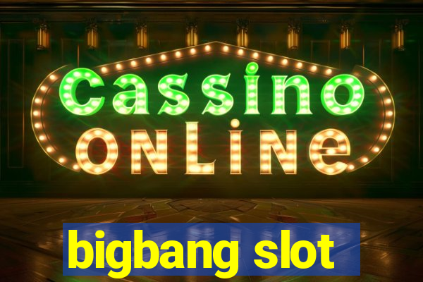 bigbang slot