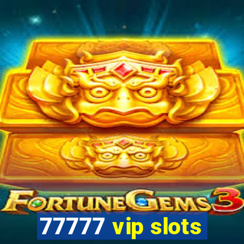 77777 vip slots