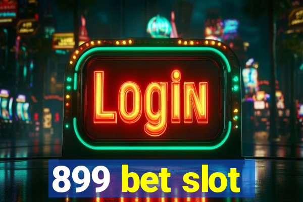 899 bet slot