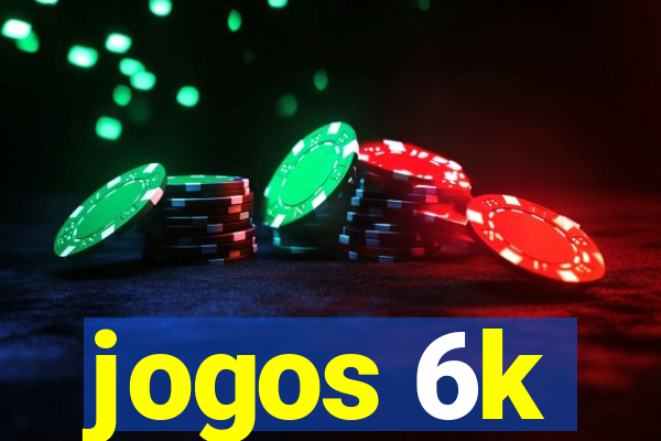 jogos 6k