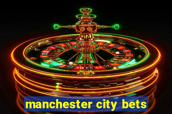 manchester city bets