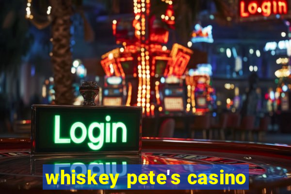 whiskey pete's casino