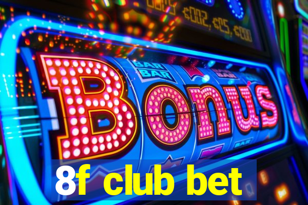 8f club bet