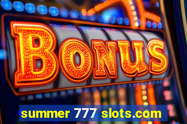 summer 777 slots.com