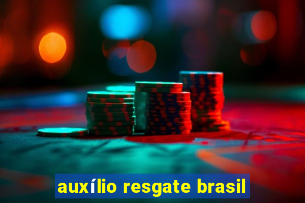 auxílio resgate brasil