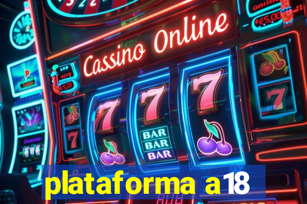 plataforma a18