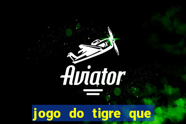 jogo do tigre que dá b?nus para jogar