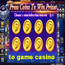 to game casino