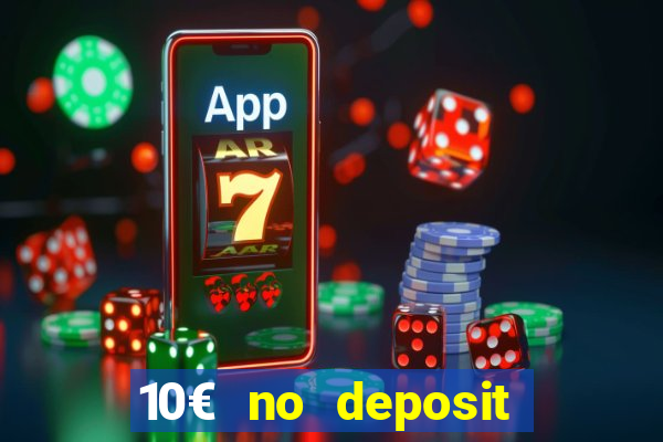 10€ no deposit bonus casino