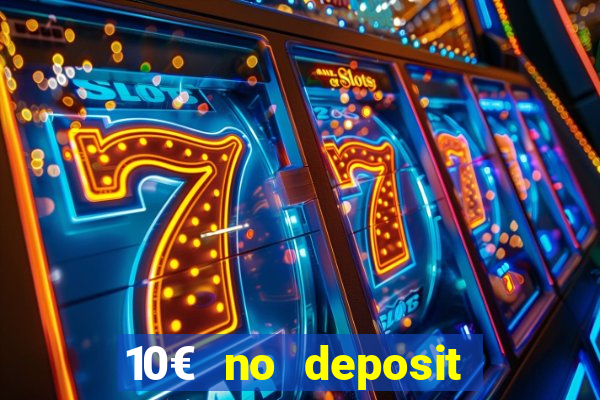 10€ no deposit bonus casino