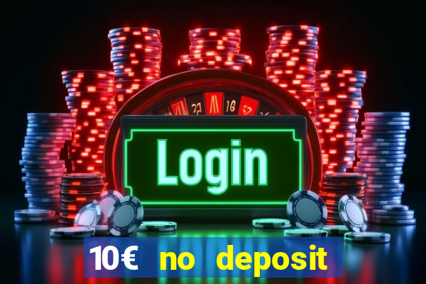 10€ no deposit bonus casino