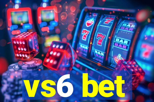 vs6 bet