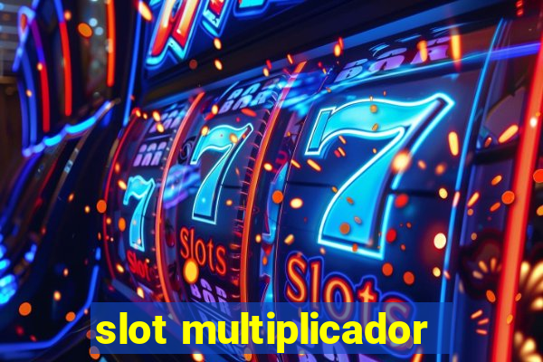 slot multiplicador