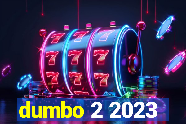 dumbo 2 2023