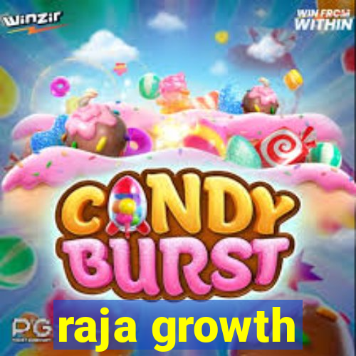 raja growth