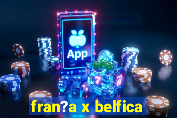 fran?a x belfica