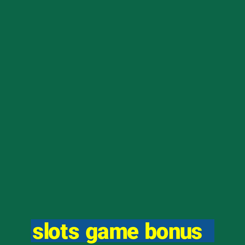 slots game bonus