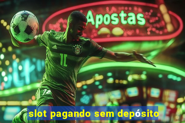 slot pagando sem depósito