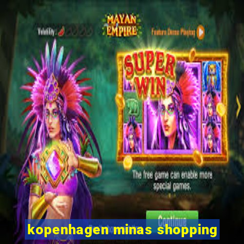 kopenhagen minas shopping