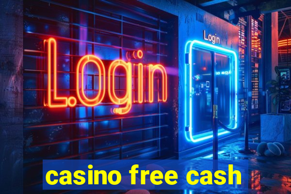 casino free cash