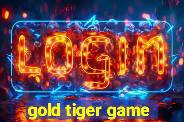 gold tiger game