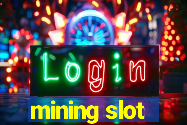 mining slot