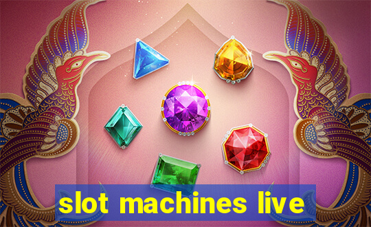 slot machines live