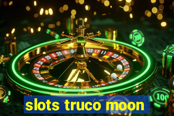 slots truco moon