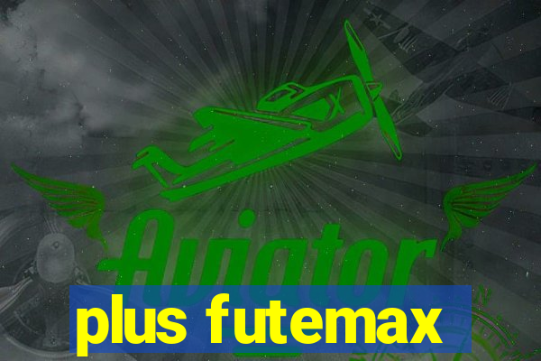 plus futemax