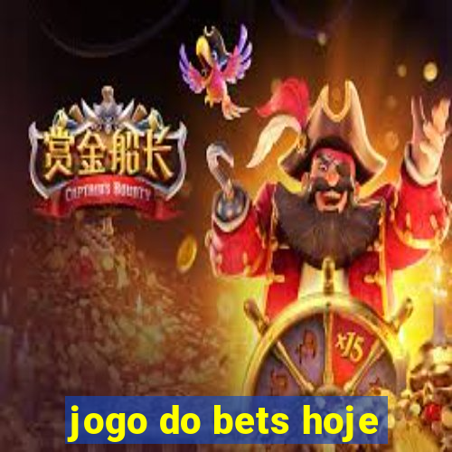 jogo do bets hoje