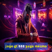 jogo gt 888 paga mesmo