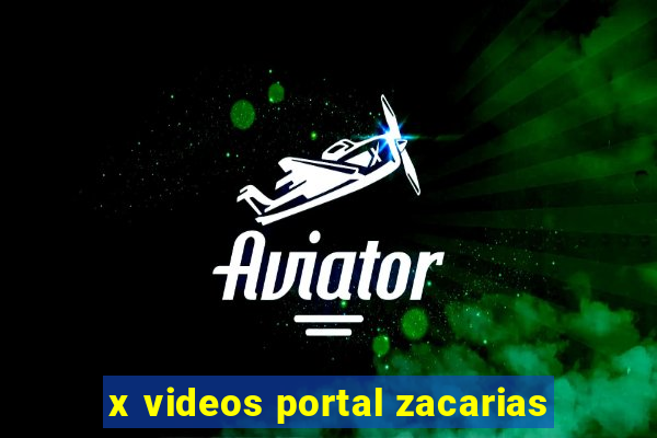 x videos portal zacarias