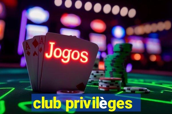 club privilèges