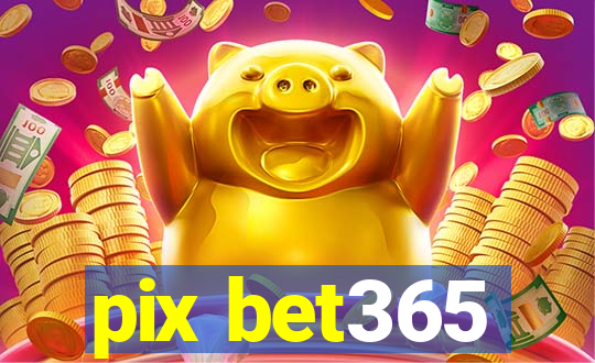 pix bet365