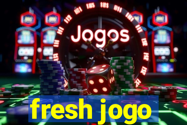 fresh jogo