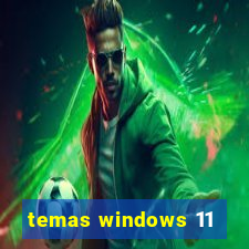 temas windows 11