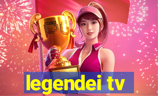 legendei tv