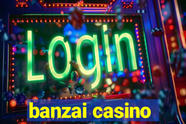 banzai casino