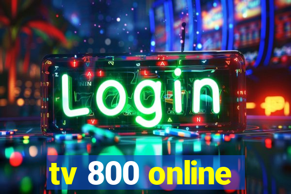 tv 800 online