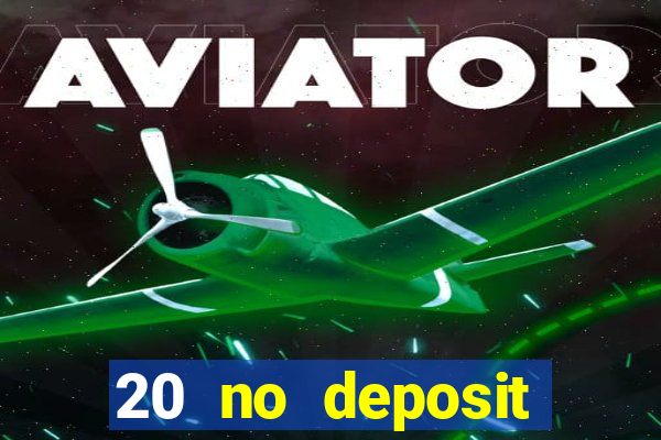 20 no deposit bonus casino