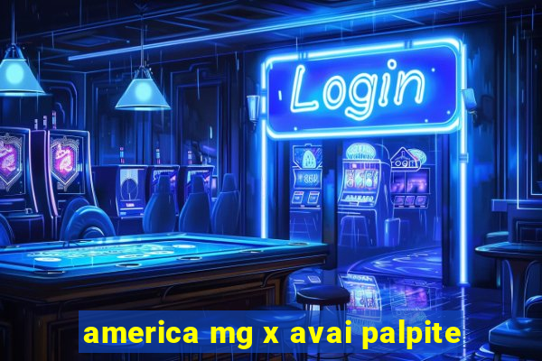 america mg x avai palpite