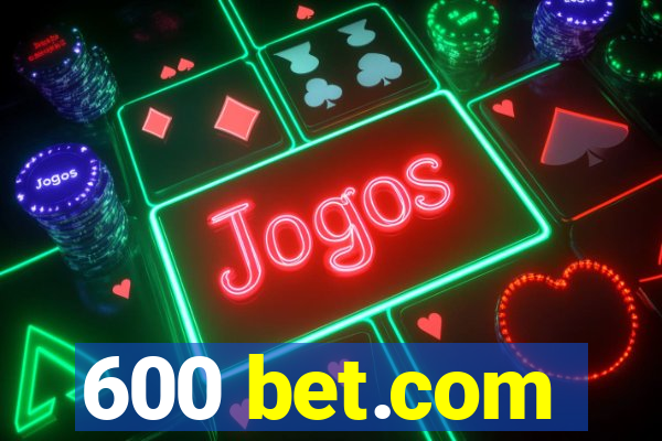 600 bet.com