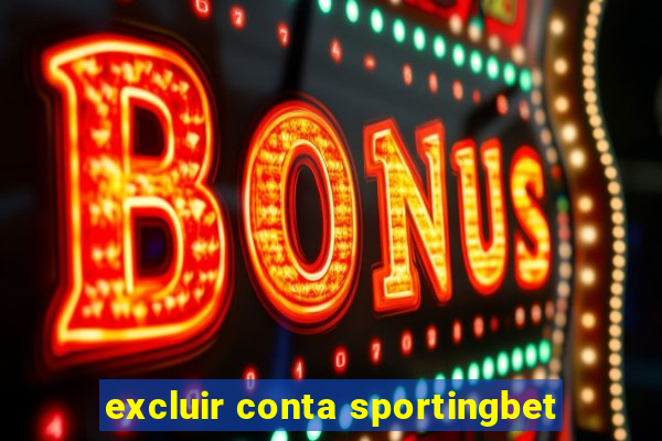 excluir conta sportingbet