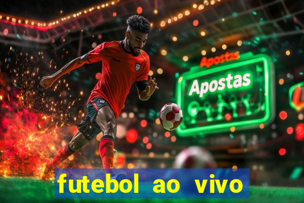 futebol ao vivo hoje futemax