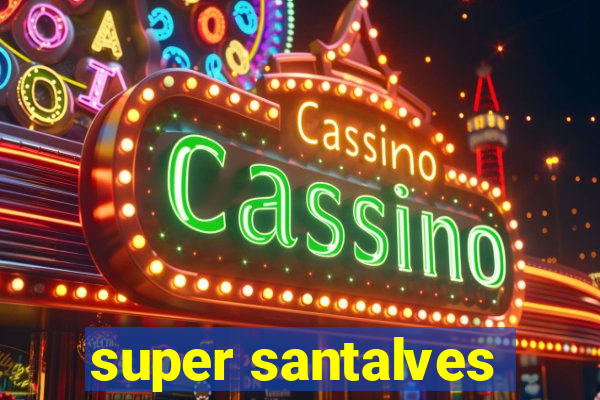 super santalves