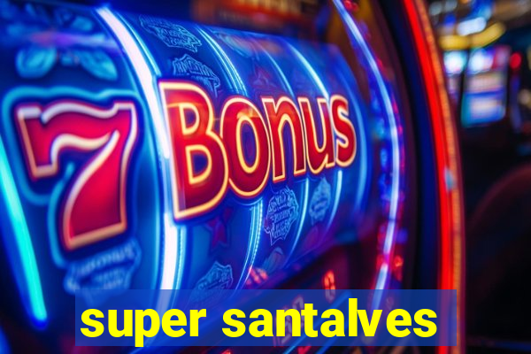 super santalves